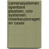 Camerasystemen openbare plaatsen, CCTV systemen: meerkeuzevragen en cases by H.M. van Dusseldorp