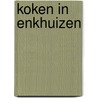 Koken in Enkhuizen by R. Sprengers