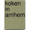 Koken in Arnhem by R. Sprengers