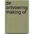 De ontvoering making of