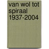 Van wol tot spiraal 1937-2004 door Onbekend