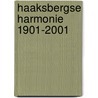 Haaksbergse Harmonie 1901-2001 door H. Masselink