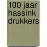 100 jaar Hassink Drukkers door Onbekend