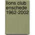 Lions club Enschede 1962-2002