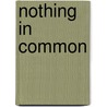 Nothing in Common door S. Dedek