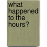 What Happened to the Hours? door Onbekend