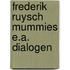 Frederik ruysch mummies e.a. dialogen