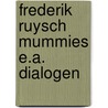 Frederik ruysch mummies e.a. dialogen door Leopardi