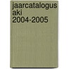 Jaarcatalogus AKI 2004-2005 by Studenten Aki