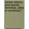 Iranian islamic and secular feminists, allies or ennemies? by H. Ghorashi