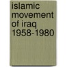 Islamic movement of iraq 1958-1980 door Soeterik