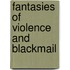 Fantasies of violence and blackmail