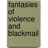 Fantasies of violence and blackmail door Teeffelen