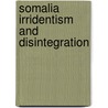 Somalia irridentism and disintegration door Alles