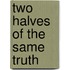 Two halves of the same truth