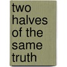 Two halves of the same truth by M. Hoebink