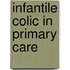 Infantile colic in primary care