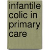 Infantile colic in primary care by P.L.B.J. Lucassen