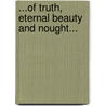 ...of Truth, Eternal Beauty and Nought... door In-Existence