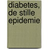 Diabetes, de stille epidemie door R. de Bok