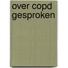 Over COPD gesproken door M. Dooper