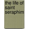 The Life of Saint Seraphim by N. Puretzki