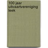 100 jaar uitvaartvereniging Leek by W. Sikkens