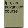 Tpu, an advanced course door Onbekend