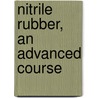 Nitrile rubber, an advanced course by Unknown