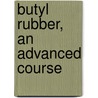 Butyl rubber, an advanced course door Onbekend