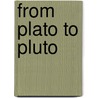 From Plato to Pluto door M. Hoogendijk