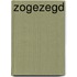 Zogezegd