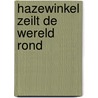 Hazewinkel zeilt de wereld rond door G. Van der Veen
