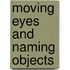 Moving eyes and naming objects