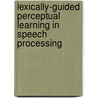 Lexically-guided perceptual learning in speech processing door F. Eisner