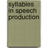Syllables in Speech production