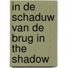 In de schaduw van de brug in the shadow door Onbekend