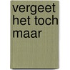 Vergeet het toch maar door Botke