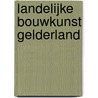 Landelijke bouwkunst Gelderland door E.L. van Olst