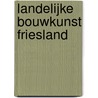 Landelijke bouwkunst Friesland by E.L. van Olst