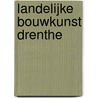 Landelijke Bouwkunst Drenthe door E.L. van Olst