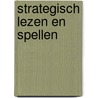 Strategisch Lezen en Spellen by W. Gebraad