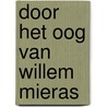 Door het oog van Willem Mieras door W. Mieras
