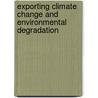 Exporting climate change and environmental degradation door Onbekend