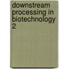 Downstream processing in biotechnology 2 door De Bruyne