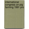 International congress on pig farming 1991 pro by Unknown