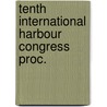 Tenth international harbour congress proc. door Onbekend