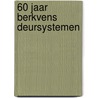 60 jaar Berkvens deursystemen by W. Maas