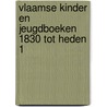 Vlaamse kinder en jeugdboeken 1830 tot heden 1 by Loots