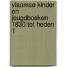 Vlaamse kinder en jeugdboeken 1830 tot heden 1 door Loots